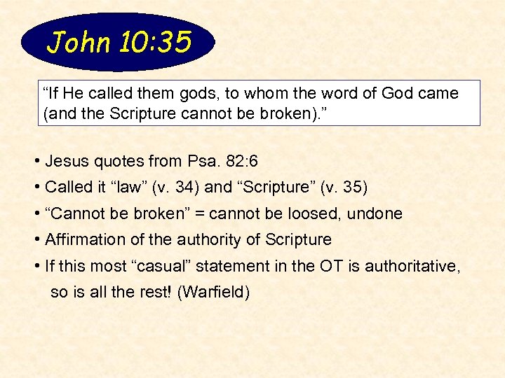 John 10: 35 “If He called them gods, to whom the word of God