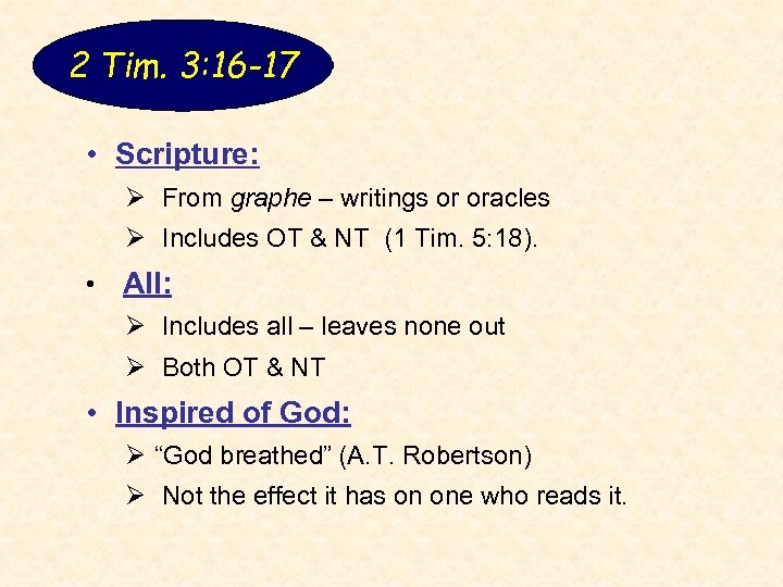 2 Tim. 3: 16 -17 • Scripture: Ø From graphe – writings or oracles