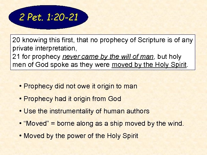 2 Pet. 1: 20 -21 20 knowing this first, that no prophecy of Scripture