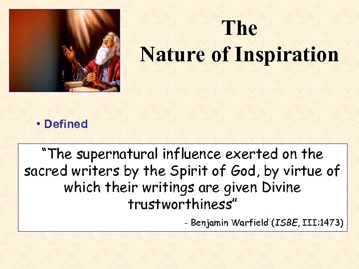 The Nature of Inspiration • Defined “The supernatural influence exerted on the sacred writers