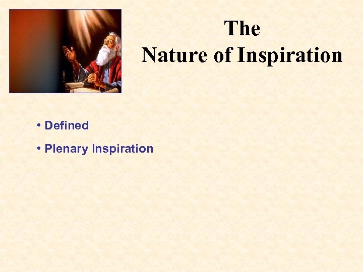 The Nature of Inspiration • Defined • Plenary Inspiration 