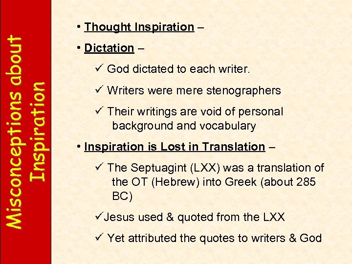 Misconceptions about Inspiration • Thought Inspiration – • Dictation – ü God dictated to