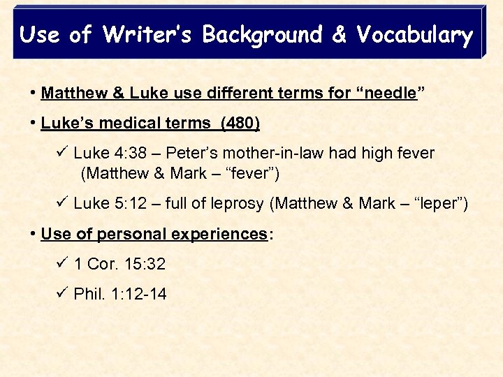 Use of Writer’s Background & Vocabulary • Matthew & Luke use different terms for