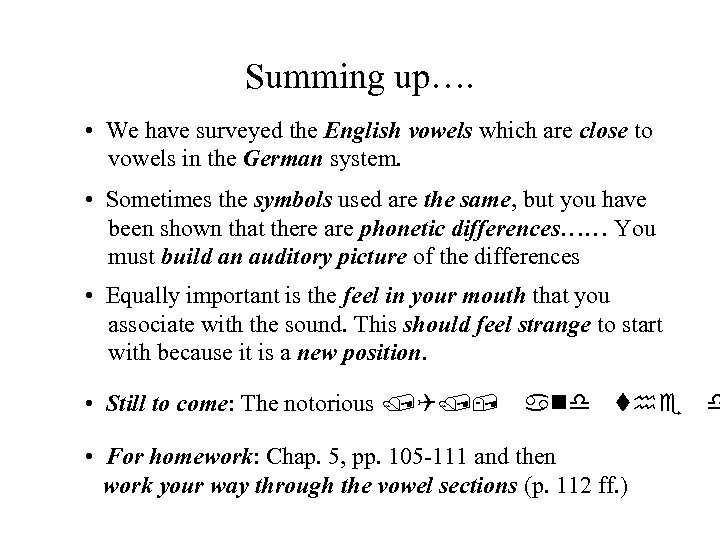 Summing up…. • We have surveyed the English vowels which are close to vowels