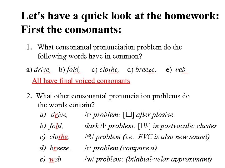 Let's have a quick look at the homework: First the consonants: 1. What consonantal