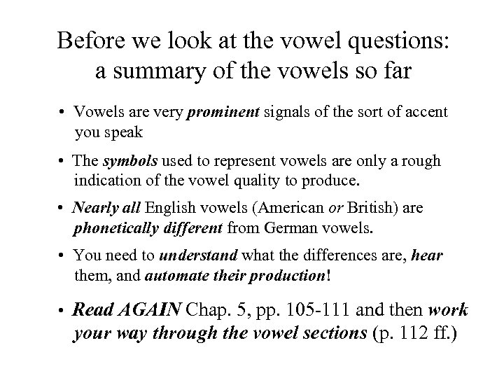 Before we look at the vowel questions: a summary of the vowels so far