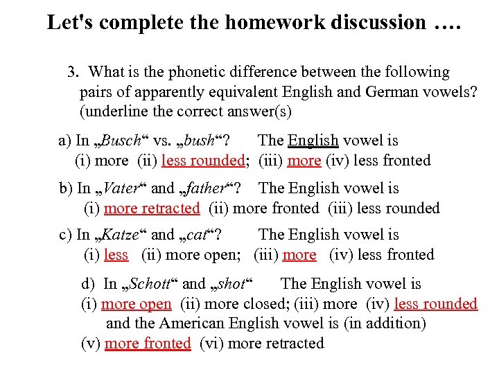 Let's complete the homework discussion …. 3. What is the phonetic difference between the