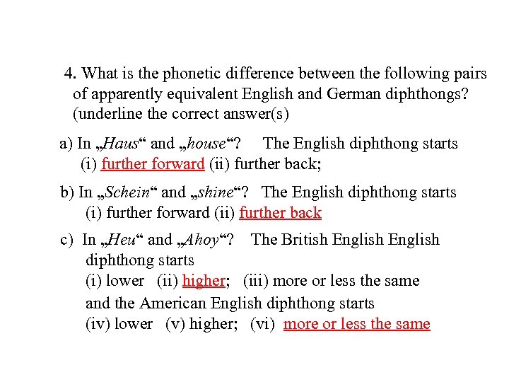 4. What is the phonetic difference between the following pairs of apparently equivalent English