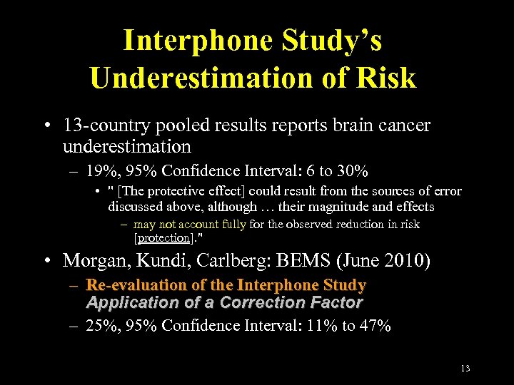 Interphone Study’s Underestimation of Risk • 13 -country pooled results reports brain cancer underestimation