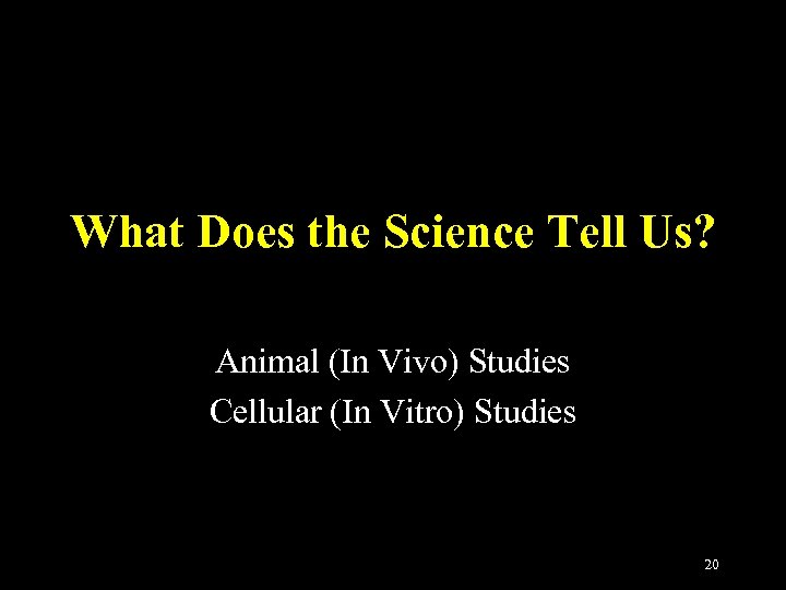 What Does the Science Tell Us? Animal (In Vivo) Studies Cellular (In Vitro) Studies