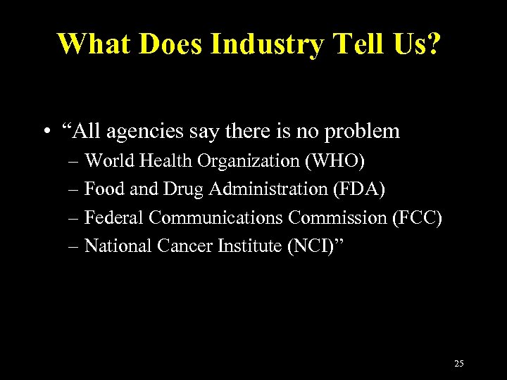 What Does Industry Tell Us? • “All agencies say there is no problem –