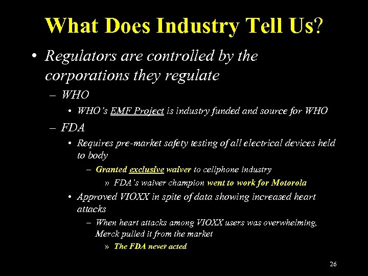 What Does Industry Tell Us? • Regulators are controlled by the corporations they regulate