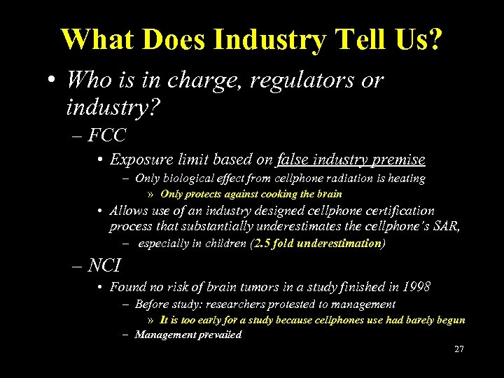 What Does Industry Tell Us? • Who is in charge, regulators or industry? –