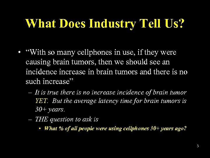 What Does Industry Tell Us? • “With so many cellphones in use, if they