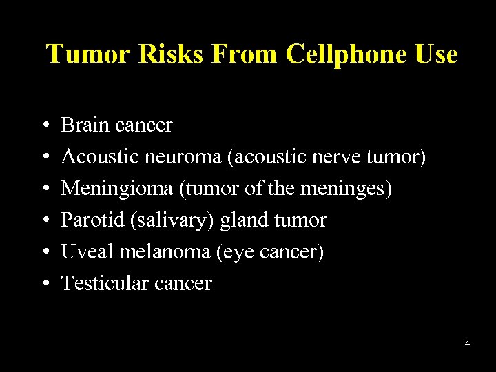 Tumor Risks From Cellphone Use • • • Brain cancer Acoustic neuroma (acoustic nerve