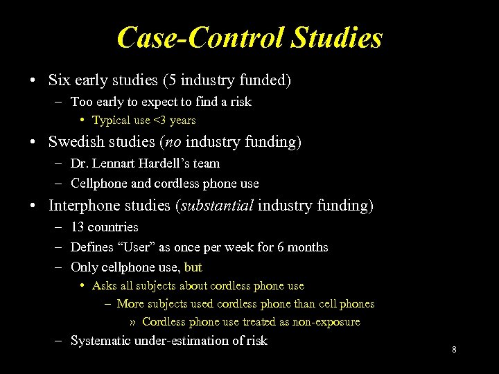 Case-Control Studies • Six early studies (5 industry funded) – Too early to expect