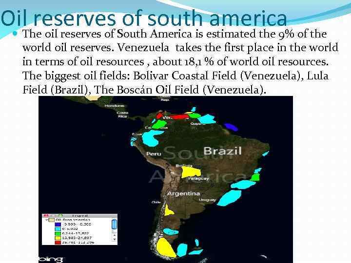 Oil reserves of south america The oil reserves of South America is estimated the