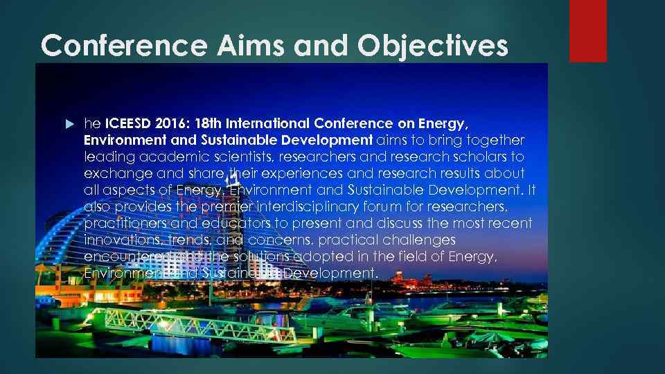 Conference Aims and Objectives he ICEESD 2016: 18 th International Conference on Energy, Environment