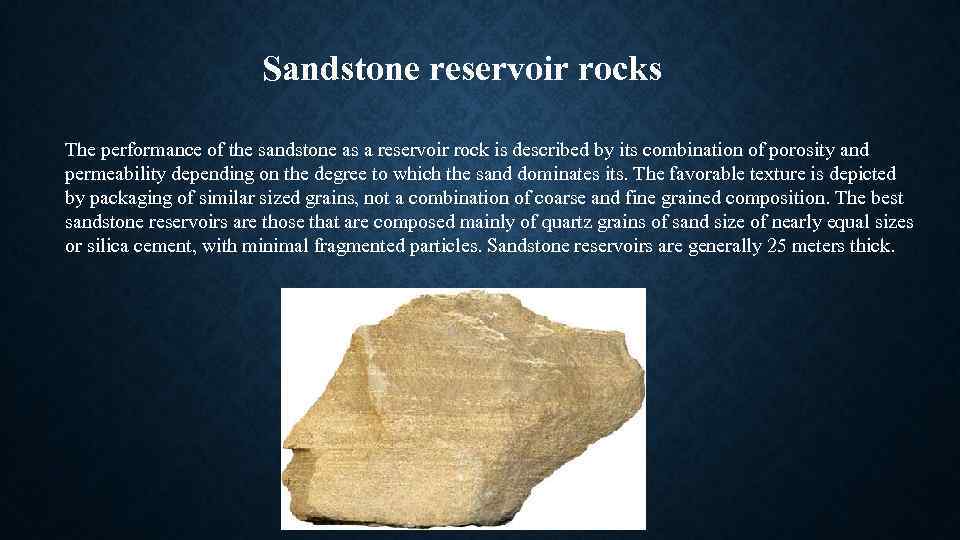 Sandstone reservoir rocks The performance of the sandstone as a reservoir rock is described