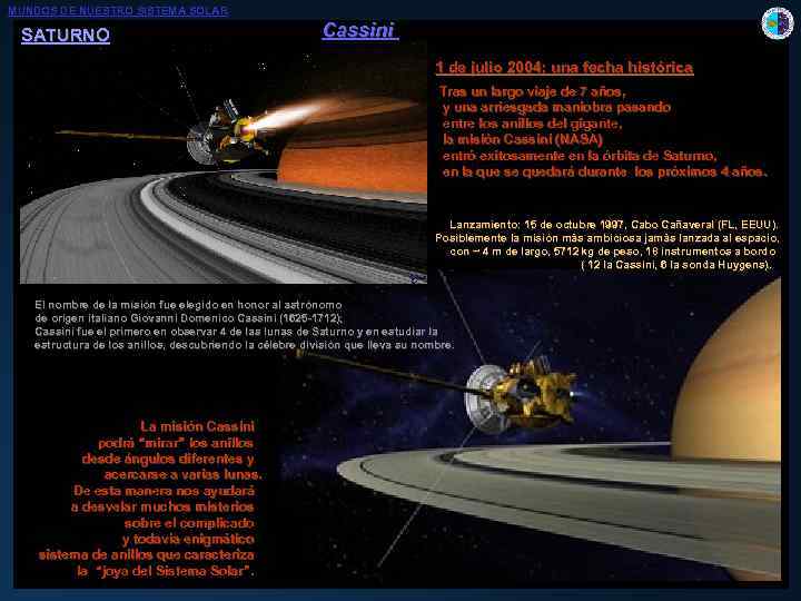 MUNDOS DE NUESTRO SISTEMA SOLAR SATURNO Cassini 1 de julio 2004: una fecha histórica