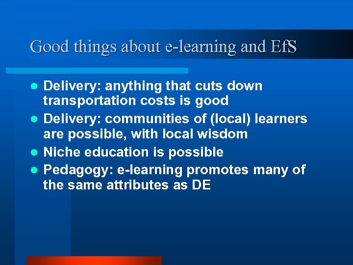 Good things about e-learning and Ef. S Delivery: anything that cuts down transportation costs