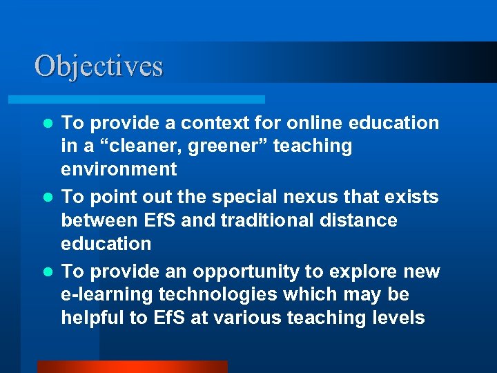 Objectives To provide a context for online education in a “cleaner, greener” teaching environment