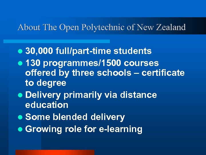 About The Open Polytechnic of New Zealand l 30, 000 full/part-time students l 130