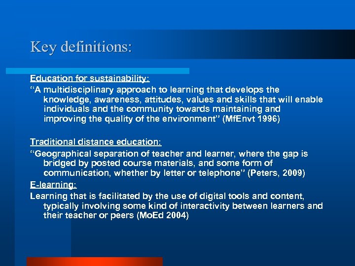 Key definitions: Education for sustainability: “A multidisciplinary approach to learning that develops the knowledge,