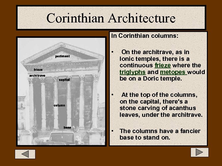 Corinthian Architecture In Corinthian columns: • On the architrave, as in Ionic temples, there