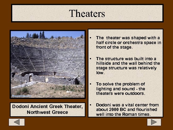 Theaters • • The structure was built into a hillside and the wall behind
