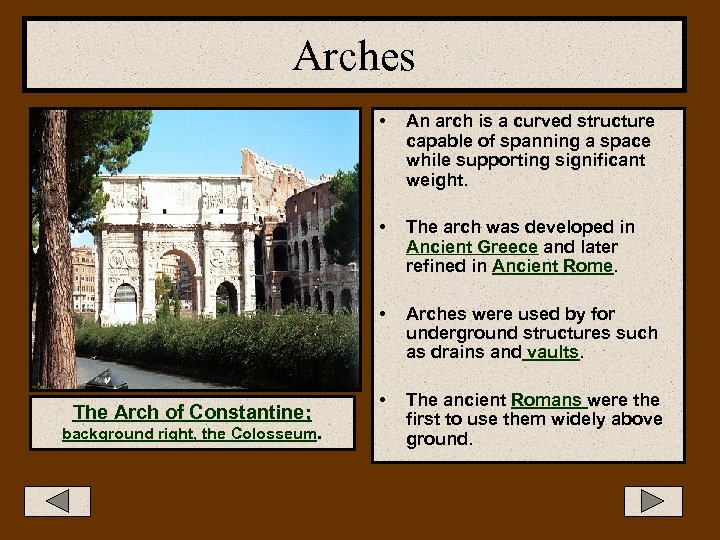 Arches • • background right, the Colosseum. The arch was developed in Ancient Greece