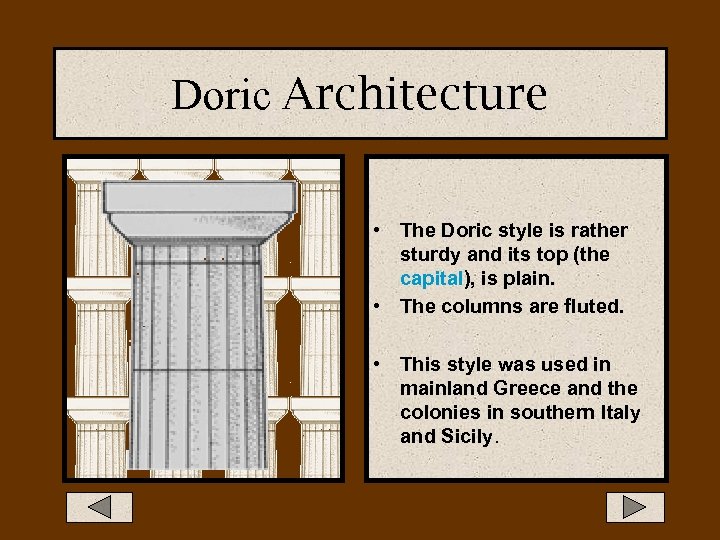 Doric Architecture • The Doric style is rather sturdy and its top (the capital),
