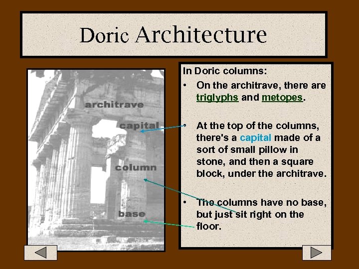 Doric Architecture In Doric columns: • On the architrave, there are triglyphs and metopes.
