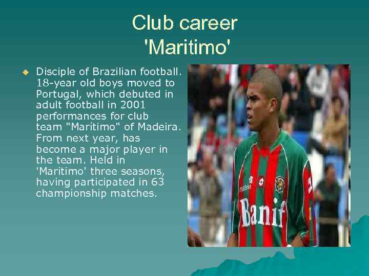 Club career 'Maritimo' u Disciple of Brazilian football. 18 -year old boys moved to