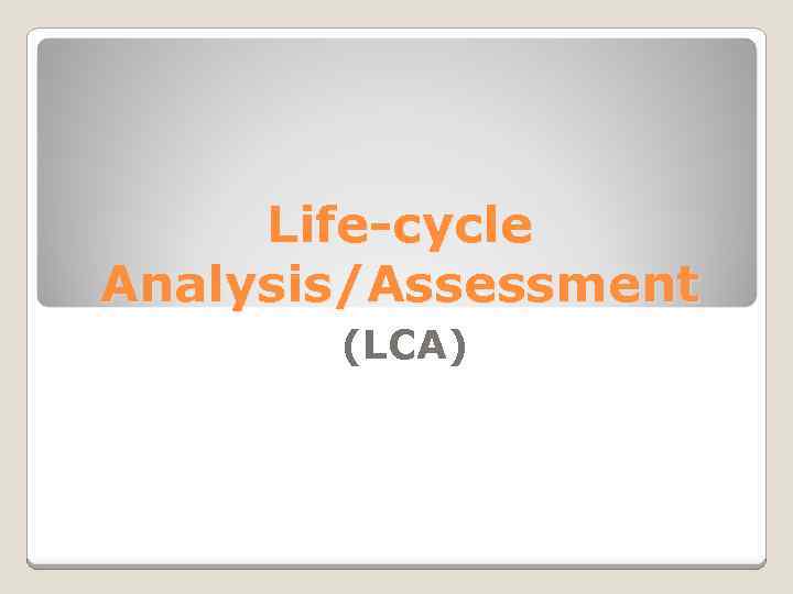 Life-cycle Analysis/Assessment (LCA) 