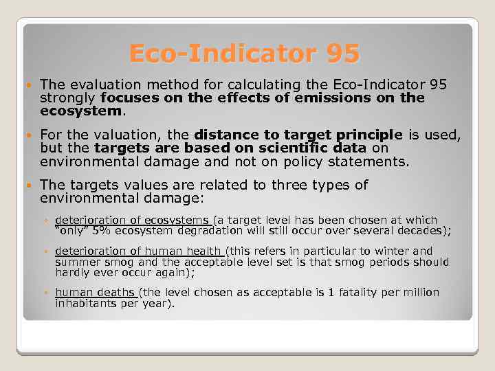 Eco-Indicator 95 The evaluation method for calculating the Eco-Indicator 95 strongly focuses on the