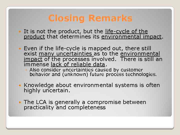 Closing Remarks It is not the product, but the life-cycle of the product that