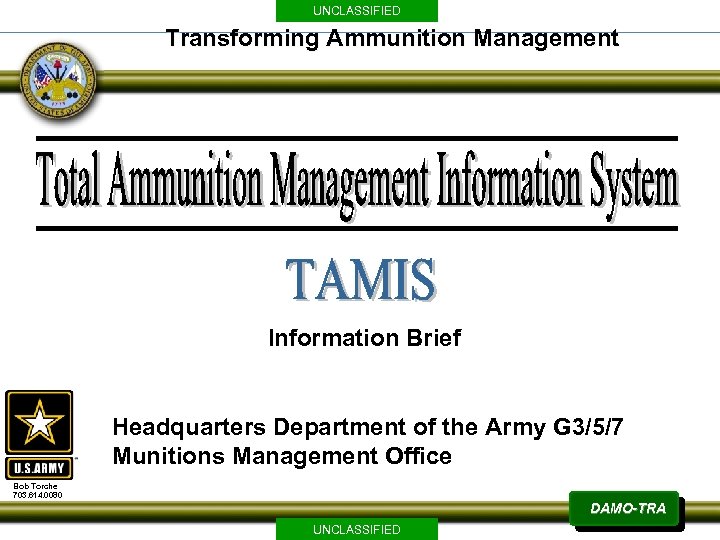 UNCLASSIFIED Transforming Ammunition Management Information Brief Headquarters Department of the Army G 3/5/7 Munitions