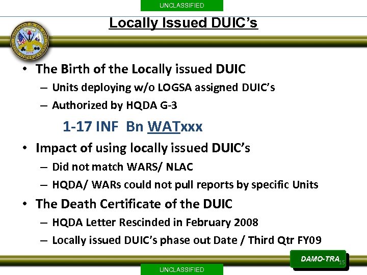 UNCLASSIFIED Locally Issued DUIC’s • The Birth of the Locally issued DUIC – Units