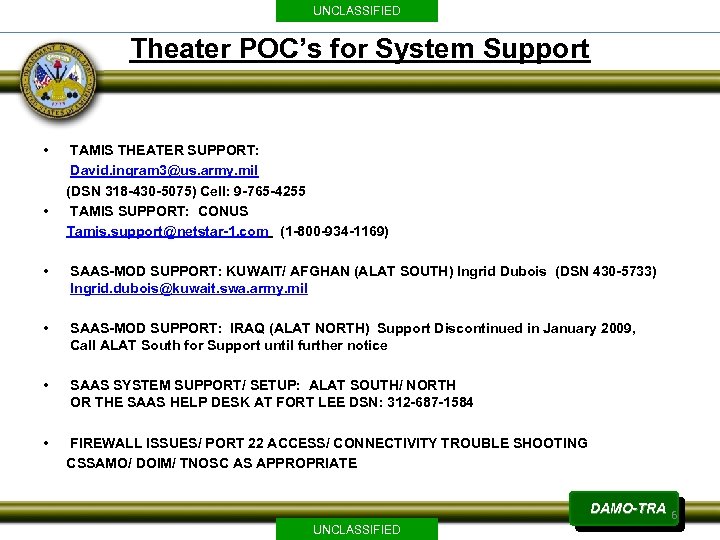 UNCLASSIFIED Theater POC’s for System Support • TAMIS THEATER SUPPORT: David. ingram 3@us. army.
