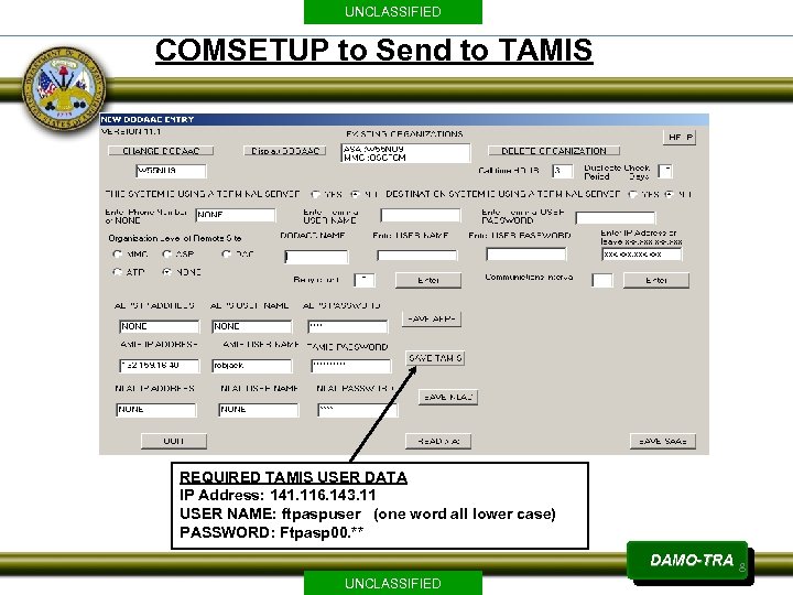 UNCLASSIFIED COMSETUP to Send to TAMIS REQUIRED TAMIS USER DATA IP Address: 141. 116.