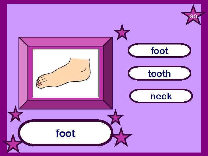 GO foot tooth neck foot 