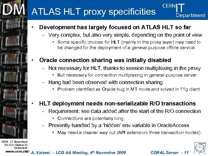 ATLAS HLT proxy specificities • Development has largely focused on ATLAS HLT so far