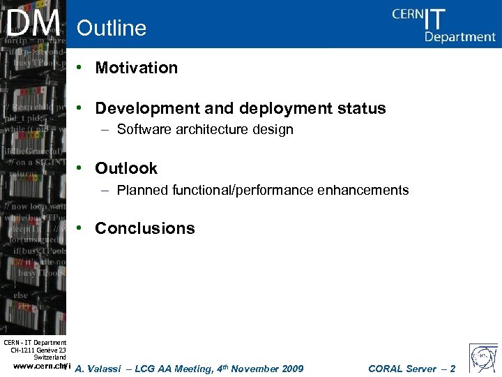 Outline • Motivation • Development and deployment status – Software architecture design • Outlook