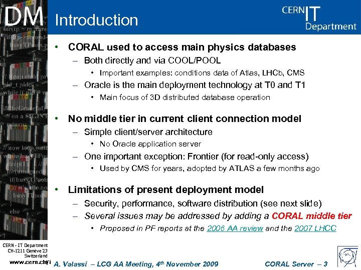 Introduction • CORAL used to access main physics databases – Both directly and via