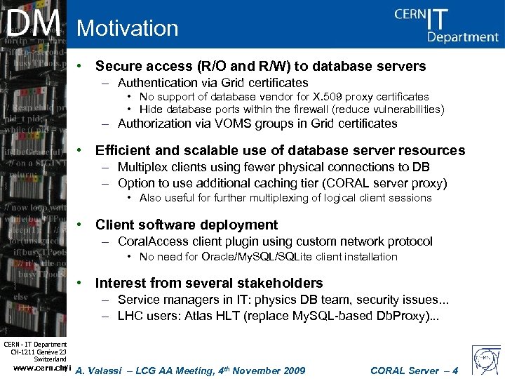 Motivation • Secure access (R/O and R/W) to database servers – Authentication via Grid