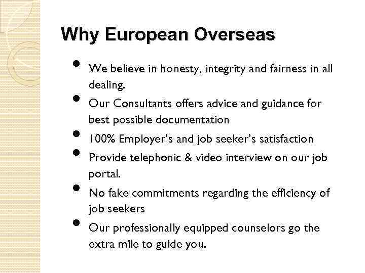 Why European Overseas • • • We believe in honesty, integrity and fairness in