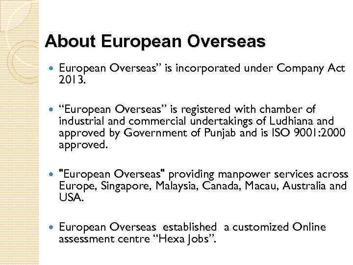 About European Overseas” is incorporated under Company Act 2013. “European Overseas” is registered with
