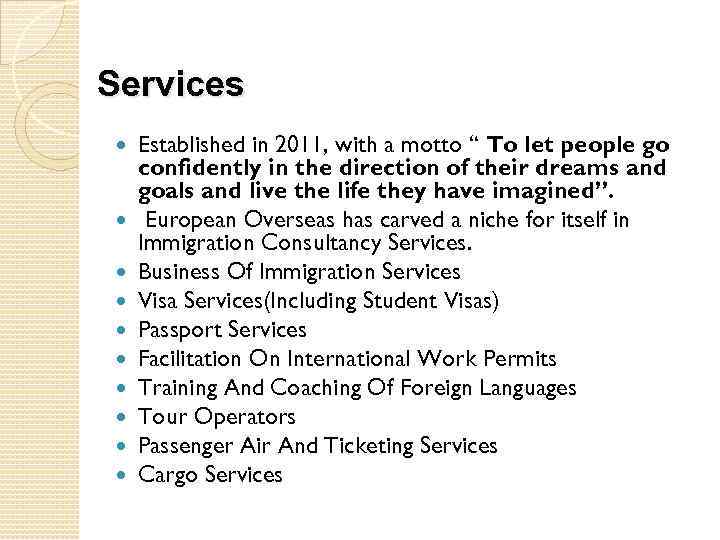 Services Established in 2011, with a motto “ To let people go confidently in