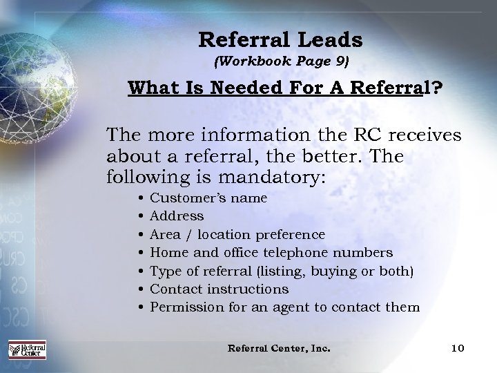 Referral Leads (Workbook Page 9) What Is Needed For A Referral? The more information